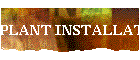PLANT INSTALLATION