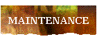 MAINTENANCE