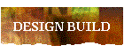 DESIGN BUILD